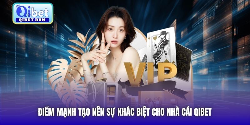 Điểm mạnh tạo nên sự khác biệt cho nhà cái Qibet