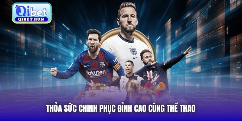 Thỏa sức chinh phục đỉnh cao cùng Thể Thao