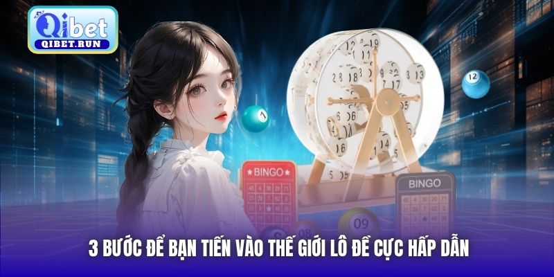 3 bước để bạn tiến vào thế giới lô đề cực hấp dẫn
