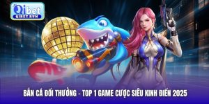 Bắn Cá Đổi Thưởng - Top 1 Game Cược Siêu Kinh Điển 2025
