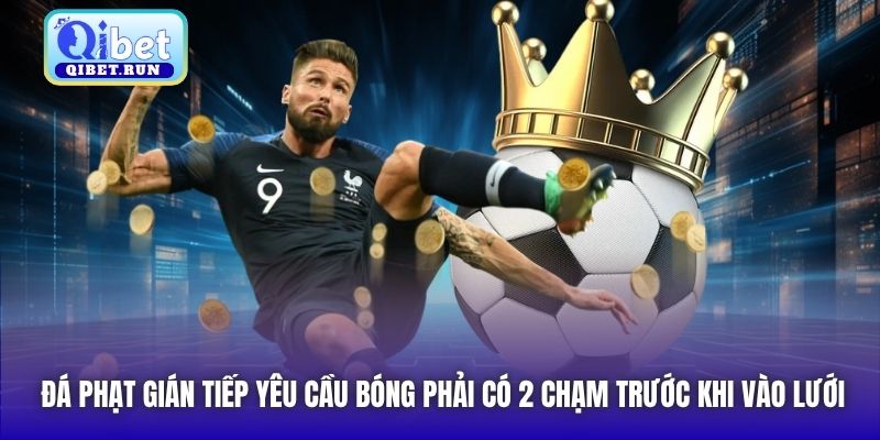 Đá phạt gián tiếp yêu cầu bóng phải có 2 chạm trước khi vào lưới