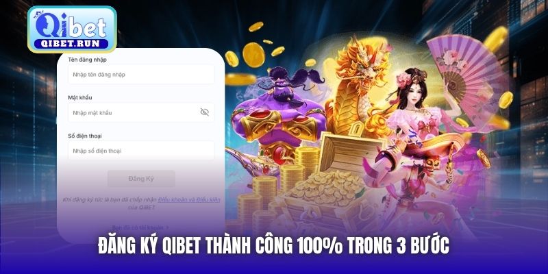Đăng ký Qibet thành công 100% trong 3 bước