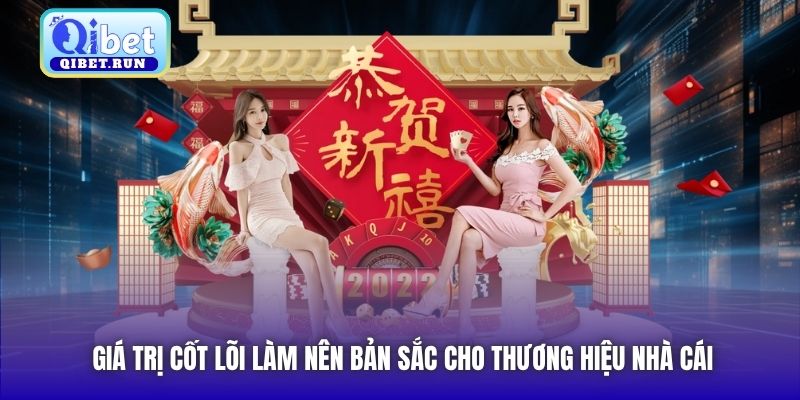 Giá trị cốt lõi làm nên bản sắc cho thương hiệu nhà cái