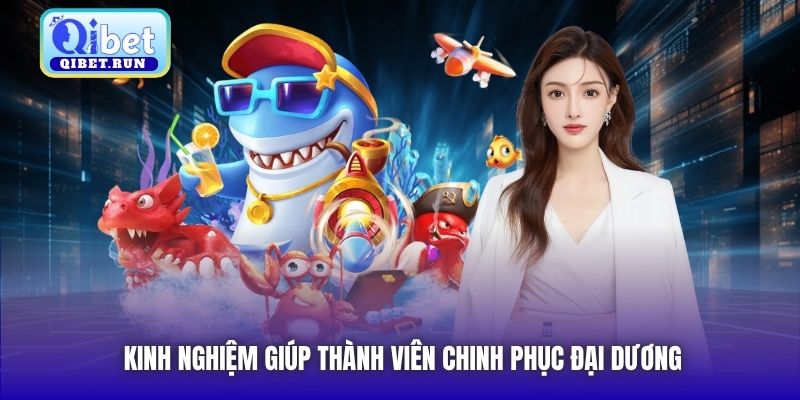 Kinh nghiệm giúp thành viên chinh phục đại dương