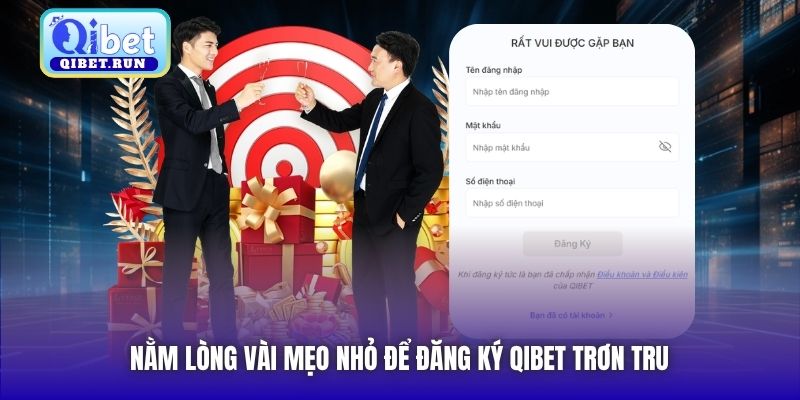 Nằm lòng vài mẹo nhỏ để đăng ký Qibet trơn tru
