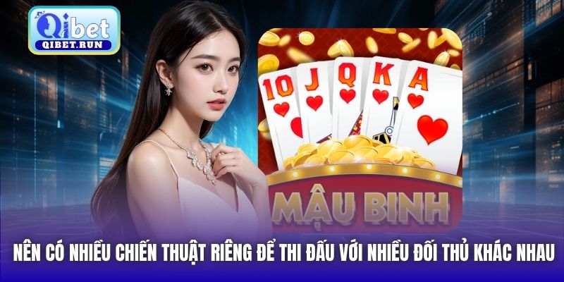 Nên có nhiều chiến thuật riêng để thi đấu với nhiều đối thủ khác nhau