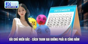 Xỉu Chủ Miền Bắc - Cách Tham Gia Không Phải Ai Cũng Nắm