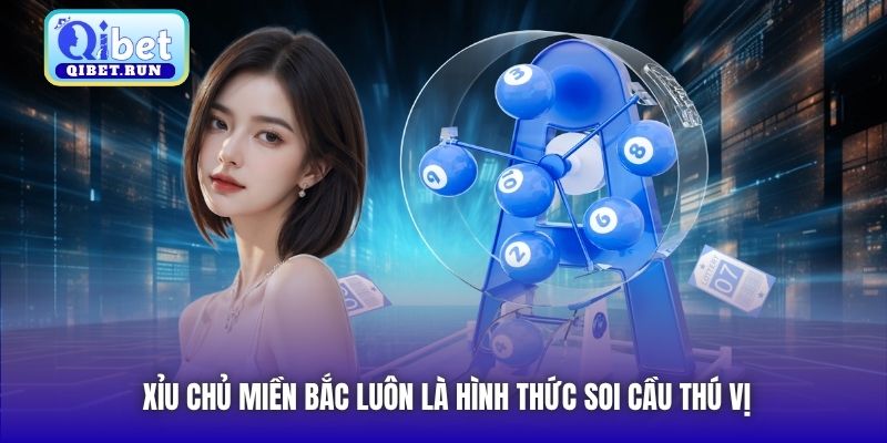 Xỉu chủ miền Bắc luôn là hình thức soi cầu thú vị